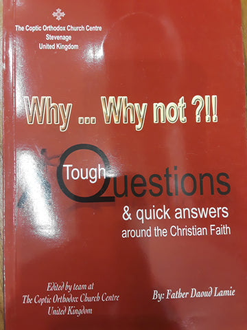 Book Why…Why Not?!! (Tough Questions and Quick Answers) By Father Daoud Lamei